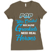 Pop Was Created because Grankids Need Real Heroes Ladies Fitted T-Shirt