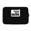 you had me at bacon Laptop sleeve