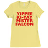 yippee ki yay mister falcon Ladies Fitted T-Shirt