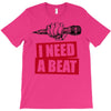 need a beat T-Shirt