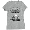 I Dont Need Therapy I Just Need Teaching Ladies Fitted T-Shirt