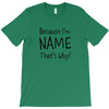 because i'm name that why T-Shirt