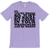 you're wrong T-Shirt