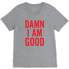Damn I Am Good V-Neck Tee