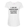 i am my ancestors' wildest dreams Maternity Scoop Neck T-shirt