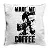 make me coffee Throw Pillow