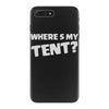 wheres my tent iPhone 7 Plus Case