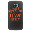 don't scare me i poop easily Samsung Galaxy S7 Edge
