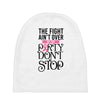 the fight ain't over so the party don't stop Baby Beanies