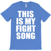 this is my fight song T-Shirt
