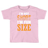 I Am Not Short I Am Fun Size Toddler T-shirt