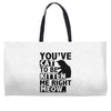 you've cat to be kitten me right meow Weekender Totes