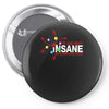 i am not insane inspired by the big bang theory, ideal birthday Pin-back button