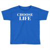 Choose Life Toddler T-shirt