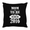 Mom To Be March 2016 Throw Pillow