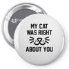 my cat was right Pin-back button