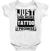 Just One More Tattoo I Promise Baby Onesie
