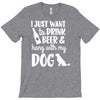 i just want to drink beer &amp; hang with T-Shirt