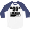 sarcasm now loading (2) 3/4 Sleeve Shirt