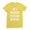 hey moron! 1 Ladies Fitted T-Shirt