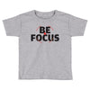 Be Focus Toddler T-shirt