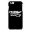 i'm not crazy, my mother had me tested t shirt iPhone 6/6s Plus Case