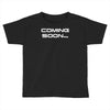 coming soon Toddler T-shirt