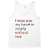 I miss you my heart is empaty wİthout you Tank Top