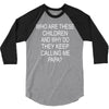 who are these children 3/4 Sleeve Shirt
