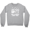 owl always love you Crewneck Sweatshirt
