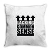 lacking common sense Throw Pillow