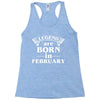 legends are born in february t shirt Racerback Tank