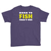born to fish forced to work Youth Tee