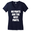 no pants are the best pants Women's V-Neck T-Shirt