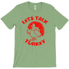 let's talk turkey T-Shirt