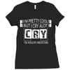 I Am Pretty Cool but Cry A lot You Wouldnt Understand Ladies Fitted T-Shirt