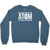 never trust an atom   make up everything Crewneck Sweatshirt