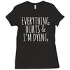everything hurts and i&rsquo;m dying Ladies Fitted T-Shirt