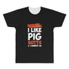 i like pig butts and i cannot lie All Over Men's T-shirt