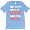 the best kind of mom raises a nurse T-Shirt