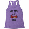 existnece is pain Racerback Tank