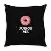 Donut Judge Me Throw Pillow