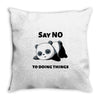 say no to doing things Throw Pillow