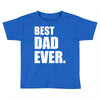 Best Dad Ever Toddler T-shirt