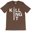 killing it T-Shirt