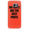 no pants are the best pants t shirt slogan top tee tshirt logo funny h Samsung Galaxy S7 Edge