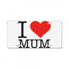 i love mum License Plate