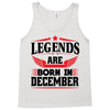 Legends Are Born In December Tank Top