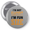 I Am Not Short I Am Fun Size Pin-back button