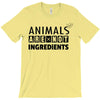 Animals Are Not Ingredients T-Shirt
